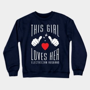 This Girl Loves Her Electrician Husband Crewneck Sweatshirt